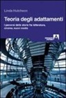 Linda Hutcheon - Teoria degli adattamenti. I percorsi delle storie fra letteratura, cinema, nuovi media