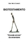 Gian Maria Comolli - Biotestamento. «Grande errore» da emendare