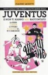 Claudio Moretti - Tutto quello che avresti voluto sapere sulla Juventus e non ti hanno mai raccontato