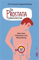 François Desgrandchamps - Die Prostata - Gebrauchsanleitung