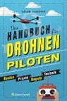Adam Juniper - Das Handbuch für Drohnen-Piloten. Basics, Praxis, Technik, Regeln