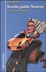 Barry Parker - Scuola guida Newton. La fisica dell'automobile