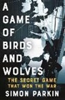 Simon Parkin - A Game of Birds and Wolves
