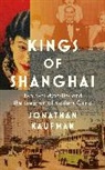 Jon Kaufman, Jonathan Kaufman, Kaufman Jonathan - Kings of Shanghai