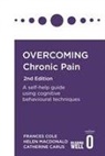 Catherine Carus, Carus Catherine, Dr. Frances Cole, Frances Cole, Helen Macdonald, Macdonald Helen... - Overcoming Chronic Pain 2nd Edition