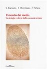 Sergio Brancato, Emiliano Chirchiano, Emili, Francesca Fichera - Il mondo dei media. Sociologia e storia della comunicazione