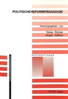 Jürgen Oelkers, Tobias Rülcker - Politische Reformpädagogik