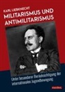 Karl Liebknecht - Militarismus und Antimilitarismus