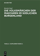 Karoly Gaal - Die Volksmärchen der Magyaren im südlichen Burgenland