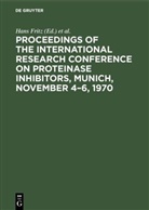 Hans Fritz, International Research Conference on Proteinase Inhibitors, 1970 International Research Conference on Proteinase Inhibitors <, Harald Tschesche - Proceedings of the International Research Conference on Proteinase Inhibitors, Munich, November 4-6, 1970