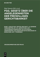 Paul Jansen, Paul Jansen, Hans-Joachim von Schuckmann, Susanne Sonnenfeld - FGG. Gesetz über die Angelegenheiten der freiwilligen Gerichtsbarkeit - Band 1: Einleitung. Erster Abschnitt: Allgemeine Vorschriften, §§ 1-34. Anfechtung von Justizverwaltungsakten, §§ 23-30 EGGVG. Anerkennung ausländischer Entscheidungen in Ehesachen, Art. 7 FamRÄndG