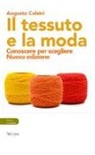 Augusto Calzini - Il tessuto e la moda. Conoscere per scegliere