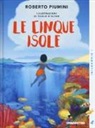 Roberto Piumini, P. D'Altan - Le cinque isole