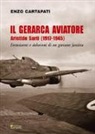 Enzo Cartapati - Il gerarca aviatore. Aristide Sarti (1917-1945). Entusiasmi e delusioni di un giovane fascista