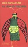 Leslie Marmon Silko - La vena di turchese. Memoir