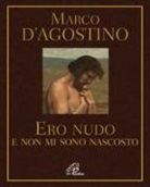 Marco D'Agostino - Ero nudo e non mi sono nascosto