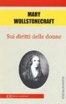 Mary Wollstonecraft - Sui diritti delle donne