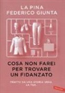 C. Crippa, Federico Giunta, La Pina, C. Crippa - Cosa non farei per trovare un fidanzato. Tratto da una storia vera. La tua