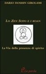 Dario Doshin Girolami - Lo zen Soto e i Koan. La via della presenza di spirito