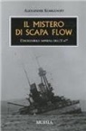 Alexandre Korganoff - Il mistero di Scapa Flow. L'incredibile impresa dell'U-47