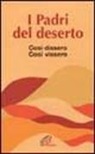 Jean-Claude Guy - I padri del deserto. Così dissero così vissero