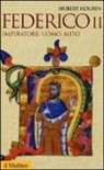 Hubert Houben - Federico II. Imperatore, uomo, mito