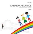 Mauro Bellei - La linea che unisce. Creare storie per gettare ponti