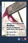 Katiuscia Carnà, Sara Rossetti, A. Valente Visco - Kotha. Donne bangladesi nella Roma che cambiia
