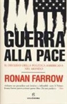 Ronan Farrow - Guerra alla pace. Il declino della politica americana nel mondo