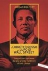 Jordan Belfort - Il libretto rosso del lupo di Wall Street. I segreti del successo dal più grande venditore di tutti i tempi