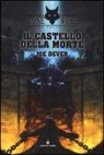 Joe Dever, R. Longmore, A. Stanchi - Il castello della morte. Lupo Solitario. Serie MagnaKai