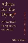 Sallie Tisdale - Advice for the Dying (and Those who Love Them)
