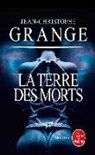 JC Grangé, Jean-Christophe Grangé, Grange-jc - La terre des morts