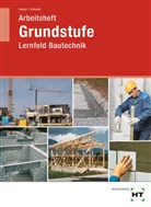 Michael KÃ€sser, Michae Kässer, Michael Kässer, Jens-Peter Schuller - Lernfeld Bautechnik, Arbeitsheft Grundstufe