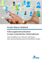 Kirstin Marso-Walbeck - Führungskommunikation in lean-orientierten Unternehmen Zum Verhältnis von Theorie und Praxis - eine kommunikationswissenschaftliche Studie