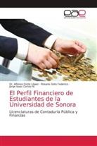 Cor, Alfonso Corte López, Dr Alfons Corte López, Dr Alfonso Corte López, Dr. Alfonso Corte López, Jorge Isaac Cortez N.... - El Perfil Financiero de Estudiantes de la Universidad de Sonora