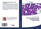 Tiberiu-Augustin Georgescu - Histopatologia leziunilor precanceroase ale corpului uterin