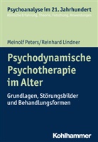 Reinhard Lindner, Meinol Peters, Meinolf Peters, Cord Benecke, Lill Gast, Lilli Gast... - Psychodynamische Psychotherapie im Alter