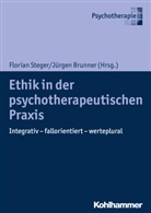 Brunner, Brunner, Jürgen Brunner, Brunner (Dr.), Floria Steger, Florian Steger... - Ethik in der psychotherapeutischen Praxis