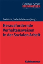 Rudolf Bieker, Eva Büschi, Stefani Calabrese, Stefania Calabrese - Herausfordernde Verhaltensweisen in der Sozialen Arbeit