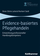 Christa Büker, Julia Lademann, Änne-Dört Latteck, Änne-Dörte Latteck, Norber Seidl, Norbert Seidl... - Evidence-basiertes Pflegehandeln