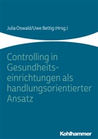 Bettig, Bettig, Uwe Bettig, Juli Oswald, Julia Oswald - Controlling in Gesundheitseinrichtungen als handlungsorientierter Ansatz