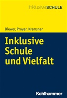 Gottfrie Biewer, Gottfried Biewer, Gertr Kremsner, Gertraud Kremsner, Michell Proyer, Michelle Proyer... - Inklusive Schule und Vielfalt