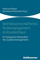 Karl Ehrenbaum, Karl Ehrenbaum u a, Wolfgang Hellmann, Ingo Kutschka, Fran Meyer, Frank Meyer - Betriebswirtschaftliches Risikomanagement im Krankenhaus