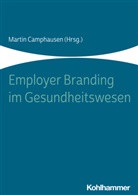 Marti Camphausen, Martin Camphausen - Employer Branding im Gesundheitswesen