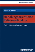 Manfred Riegger, Rita Burrichter, Bernhar Grümme, Bernhard Grümme, Hans Mendl, Hans Mendl u a... - Handlungsorientierte Religionsdidaktik. Tl.2