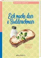 Elfriede Karsch - Eich mache deer e Budderschmeer