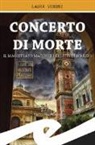 Laura Veroni - Concerto di morte. Il magistrato Macchi e i delitti di Marzio