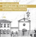 Paolo Caggiano, Fabiola Gorgeri - Raffaello Franci. Architetto francescano