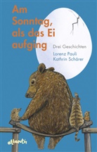 Lorenz Pauli, Kathrin Schärer, Kathrin Schärer - Am Sonntag, als das Ei aufging